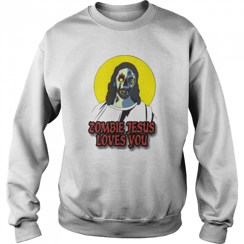 Zombie Jesus Loves You  Unisex Sweatshirt