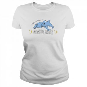 dolphin be gentle I have a sensitive tummy  Classic Women's T-shirt