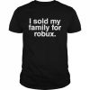 dzired Crystal Jex I Sold My Family For Robux Shirt Classic Men's T-shirt