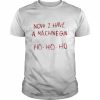 now I Have A Machine Gun Ho Ho Ho Shirt Classic Men's T-shirt