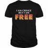 trashcan Paul I Am Cringe But I Am Free Shirt Classic Men's T-shirt