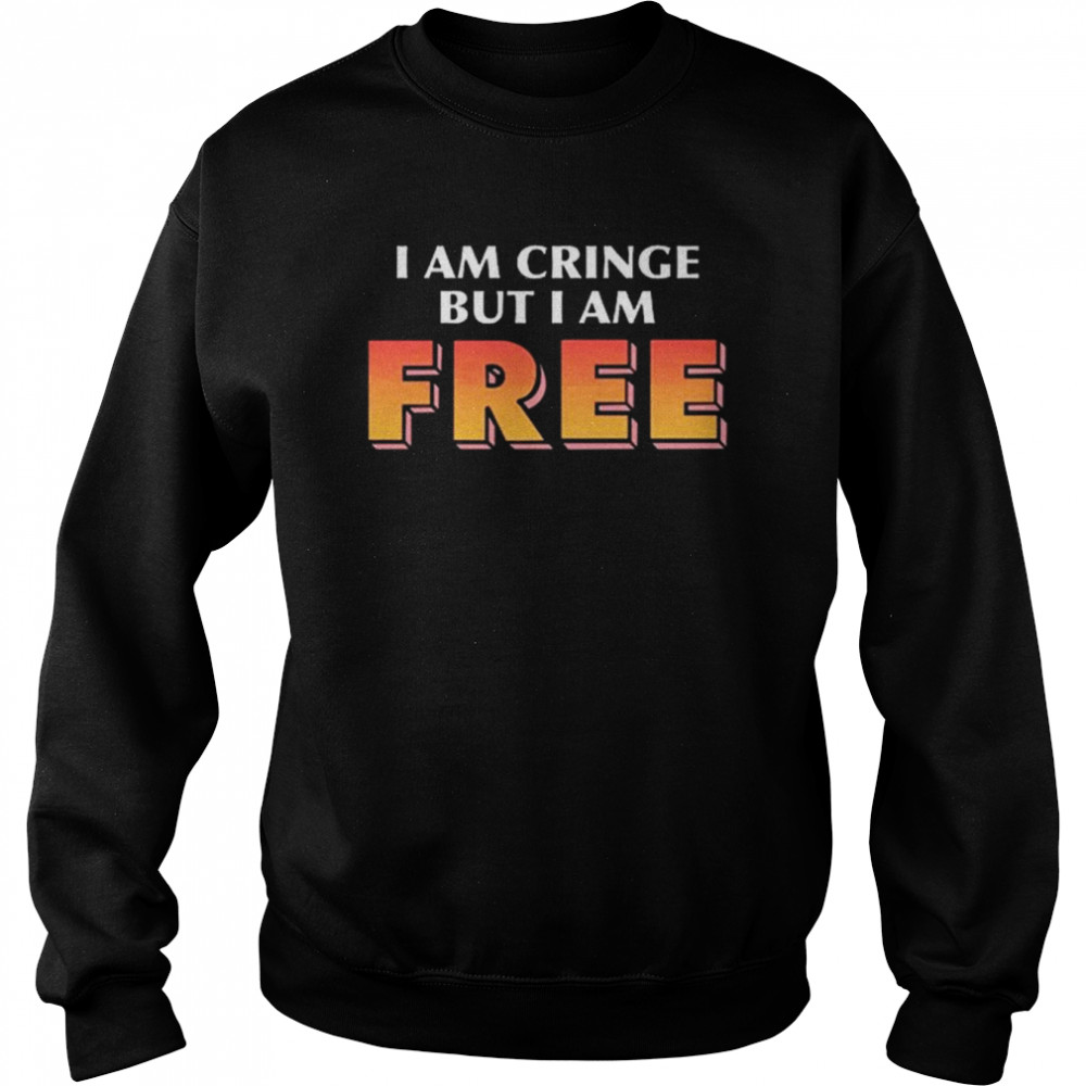 trashcan Paul I Am Cringe But I Am Free Shirt Unisex Sweatshirt