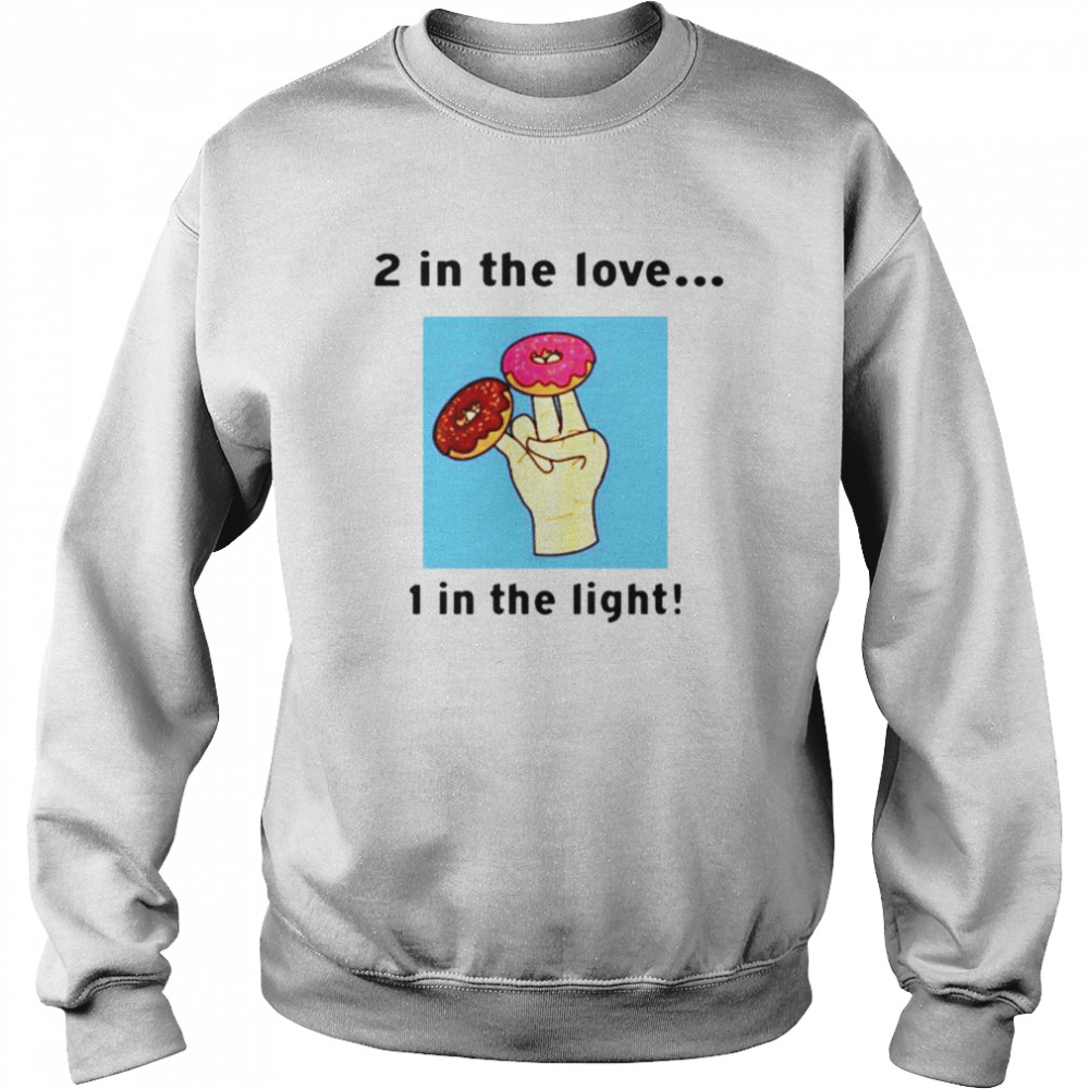 2 in the love 1 in the light  Unisex Sweatshirt