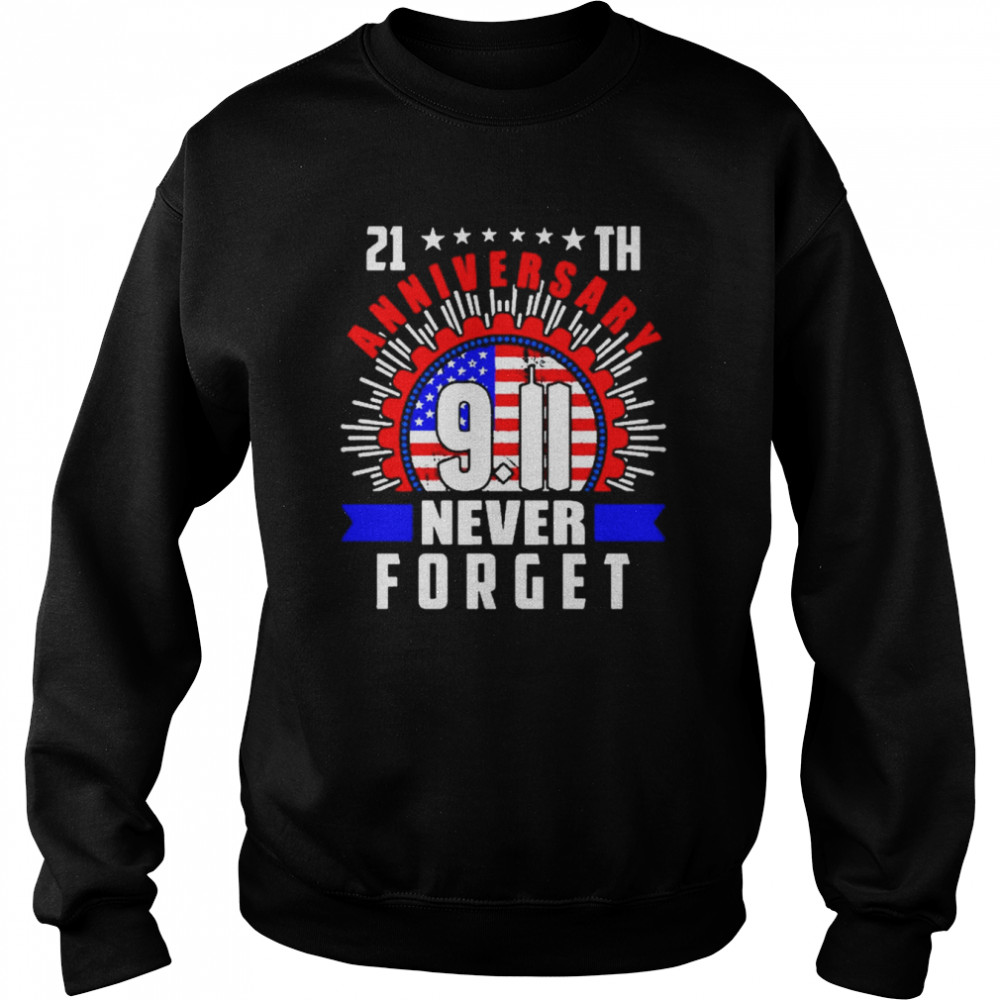 21th anniversary 911 Never Forget American flag  Unisex Sweatshirt