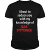 About To Seduce You With My Knowledge Of Gas Fittings T-Shirt Classic Men's T-shirt