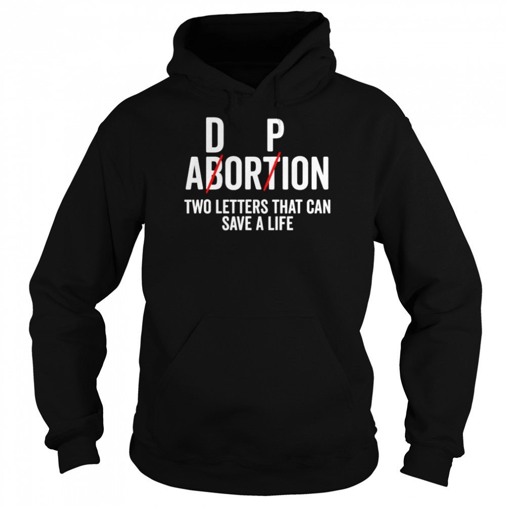 Adoption not abortion two letters can save a life  Unisex Hoodie