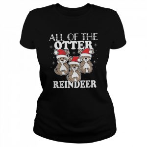 All Of The Otter Reindeer Christmas Holiday  Classic Women's T-shirt