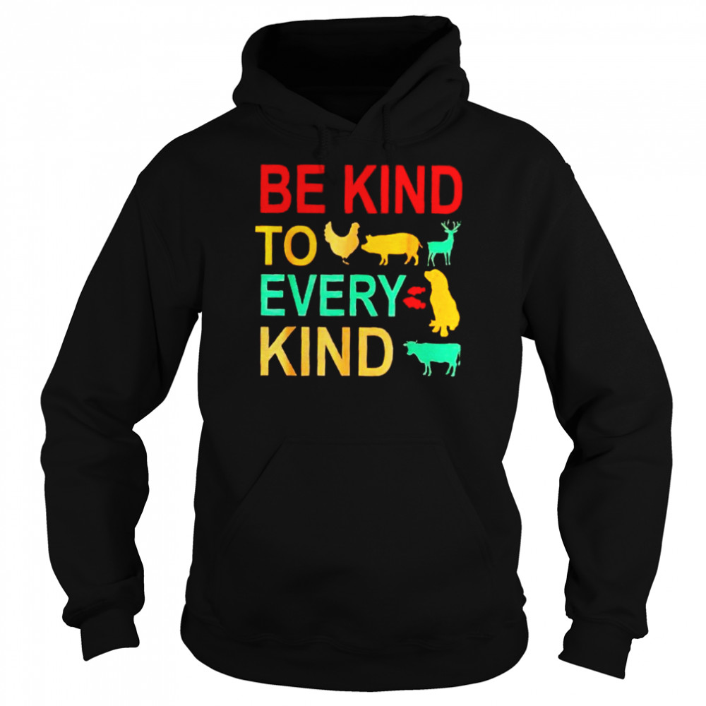 Animals be kind to every kind  Unisex Hoodie