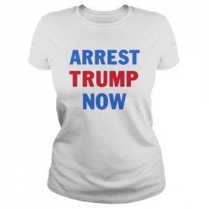 Arrest Trump Now  Classic Women's T-shirt