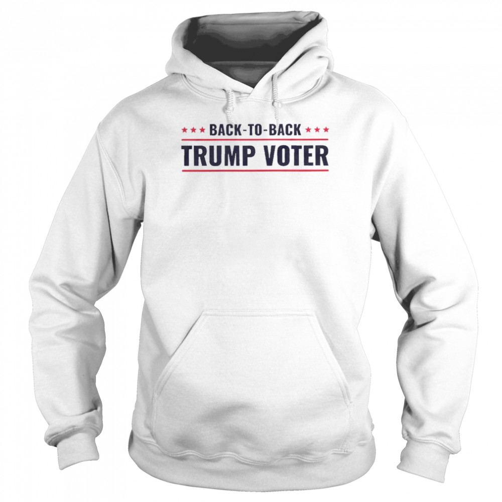 Back-to-Back Trump Voter 2022 Shirt Unisex Hoodie