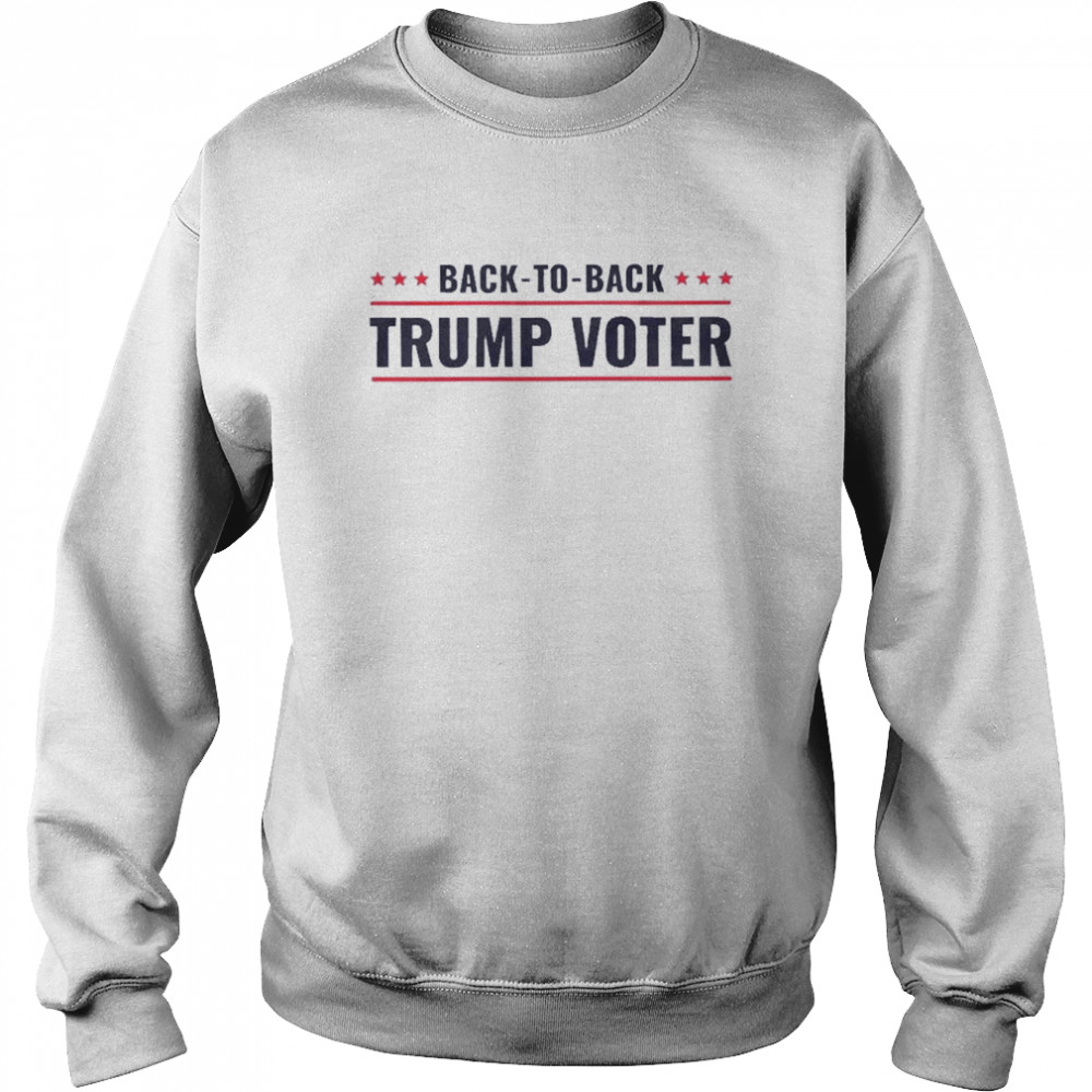 Back-to-Back Trump Voter 2022 Shirt Unisex Sweatshirt