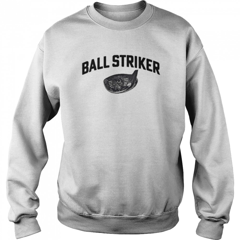 Ball Striker Shirt Unisex Sweatshirt