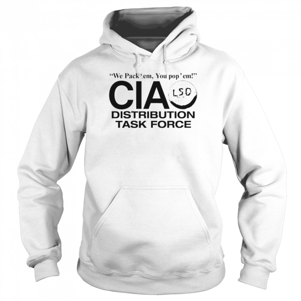 Barelylegal We Pack Em You Pop Em Cia Lsd Distribution Task Force Shirt Unisex Hoodie