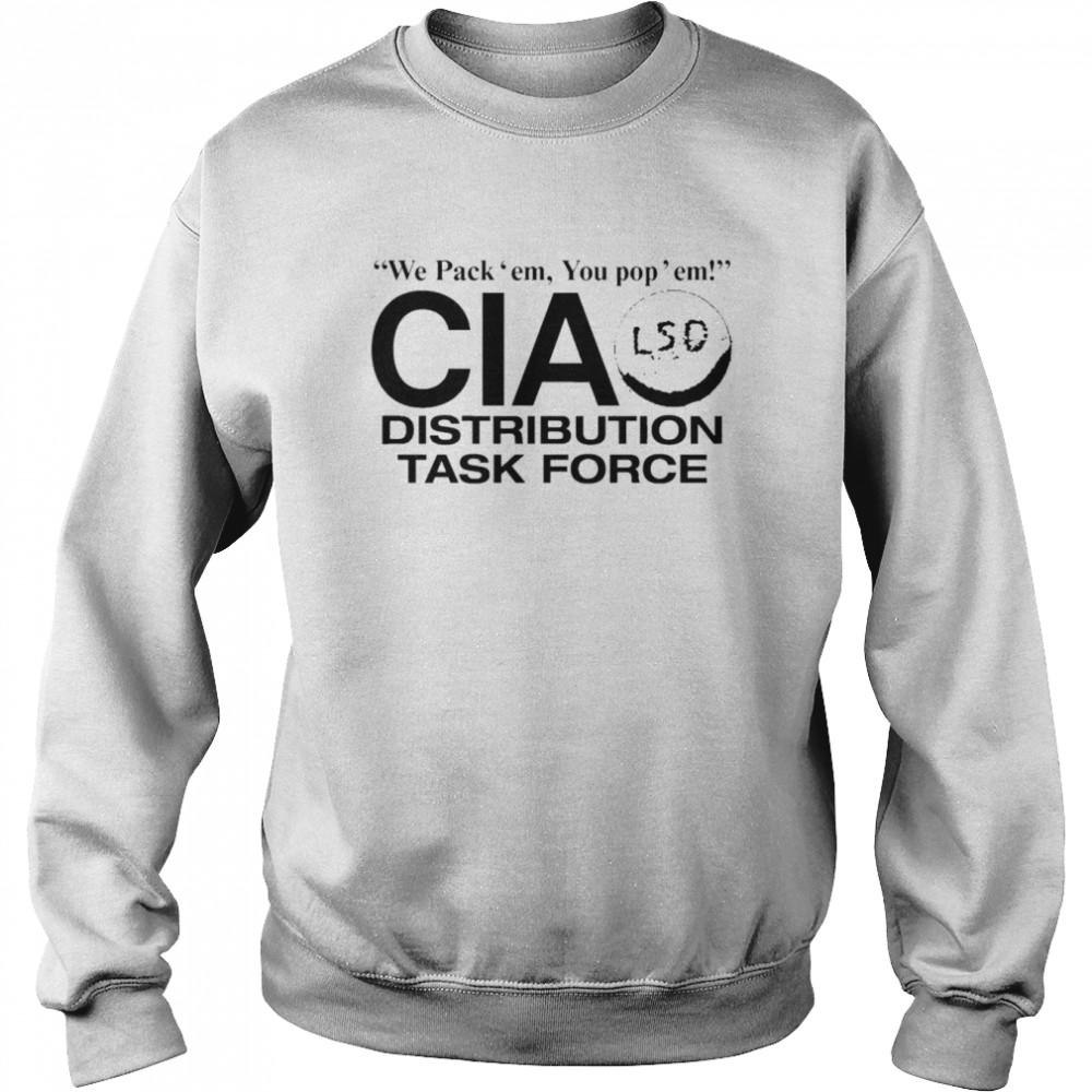 Barelylegal We Pack Em You Pop Em Cia Lsd Distribution Task Force Shirt Unisex Sweatshirt