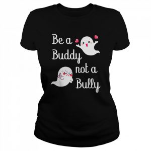 Be A Buddy Not A Bully Stop Bullying Unity Day  Classic Women's T-shirt