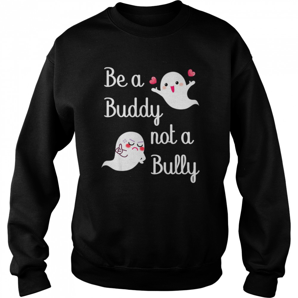 Be A Buddy Not A Bully Stop Bullying Unity Day  Unisex Sweatshirt