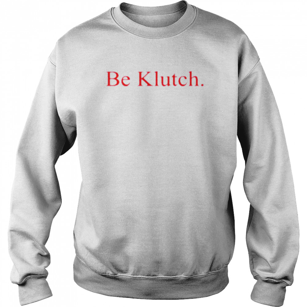 Be Klutch 2022  Unisex Sweatshirt