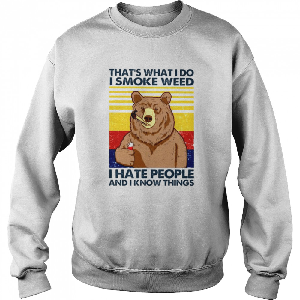 Bear that’s what I do I smoke weed I hate people  Unisex Sweatshirt