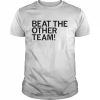 Beat the other team  Classic Men's T-shirt