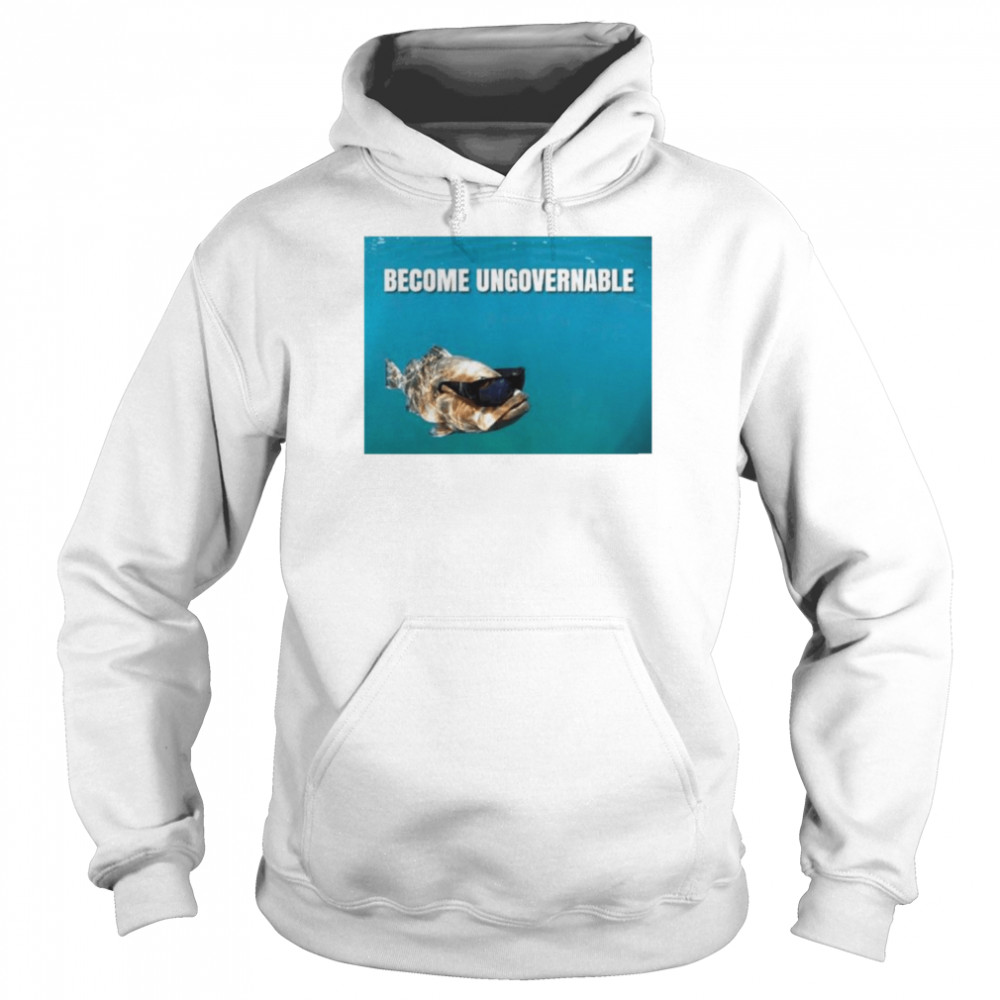 Become Ungovernable fish  Unisex Hoodie