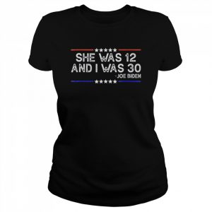 Biden She Was 12 and I Was 30 Retro Shirt Classic Women's T-shirt