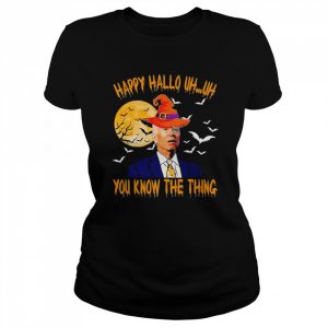 Biden Witch Happy Halloween 2022 Uh Uh You Know The Thing  Classic Women's T-shirt