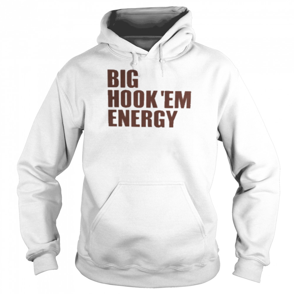 Big Hook ‘Em Energy Shirt Unisex Hoodie