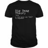 Big bang theory god spoke and Bang it happened  Classic Men's T-shirt