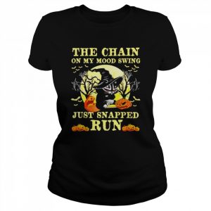 Black cat the chains on my mood swing just snapped run Halloween  Classic Women's T-shirt