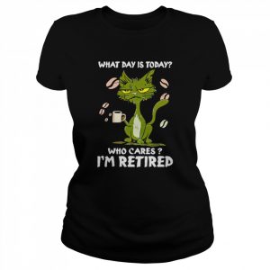 Black cat what day is today who cares i’m retired unisex T- Classic Women's T-shirt