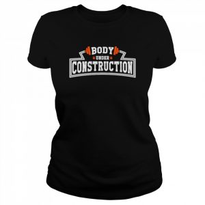 Body under construction  Classic Women's T-shirt