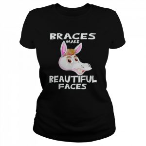 Braces make beautiful faces  Classic Women's T-shirt