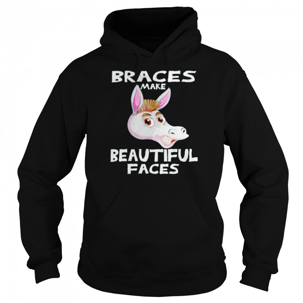 Braces make beautiful faces  Unisex Hoodie