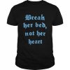 Break Her Bed Not Her Heart Shirt Classic Men's T-shirt