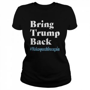 Bring Trump Back Makespeechfree Again Shirt Classic Women's T-shirt