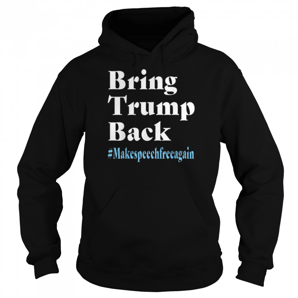 Bring Trump Back Makespeechfree Again Shirt Unisex Hoodie