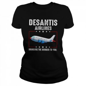 Bringing The Border To You Desantis Airlines T-Shirt Classic Women's T-shirt