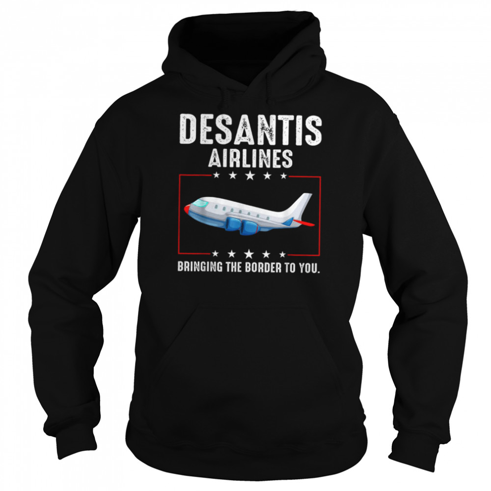 Bringing The Border To You Desantis Airlines T-Shirt Unisex Hoodie