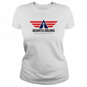 Bringing The Border To You – DeSantis Airlines 2022 Tee Shirt Classic Women's T-shirt