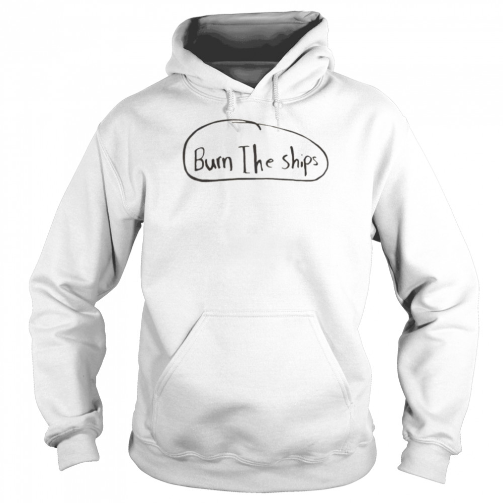 Burn the ships 2022  Unisex Hoodie