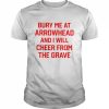 Bury me at arrowhead and i will cheer from the grave  Classic Men's T-shirt