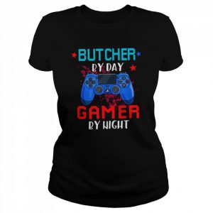 Butcher By Day Gamer By Night For Best Butcher  Classic Women's T-shirt