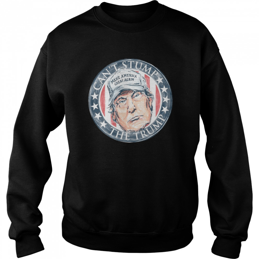 Can’t stump the Trump Make America great again  Unisex Sweatshirt