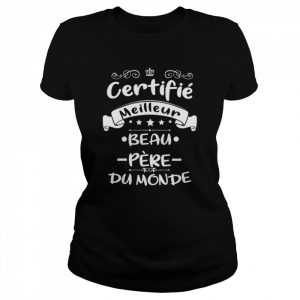 Certifié Meilleur Beau Pe`re Du Monde Cadeau Pour Papa Fete Des Peres  Classic Women's T-shirt