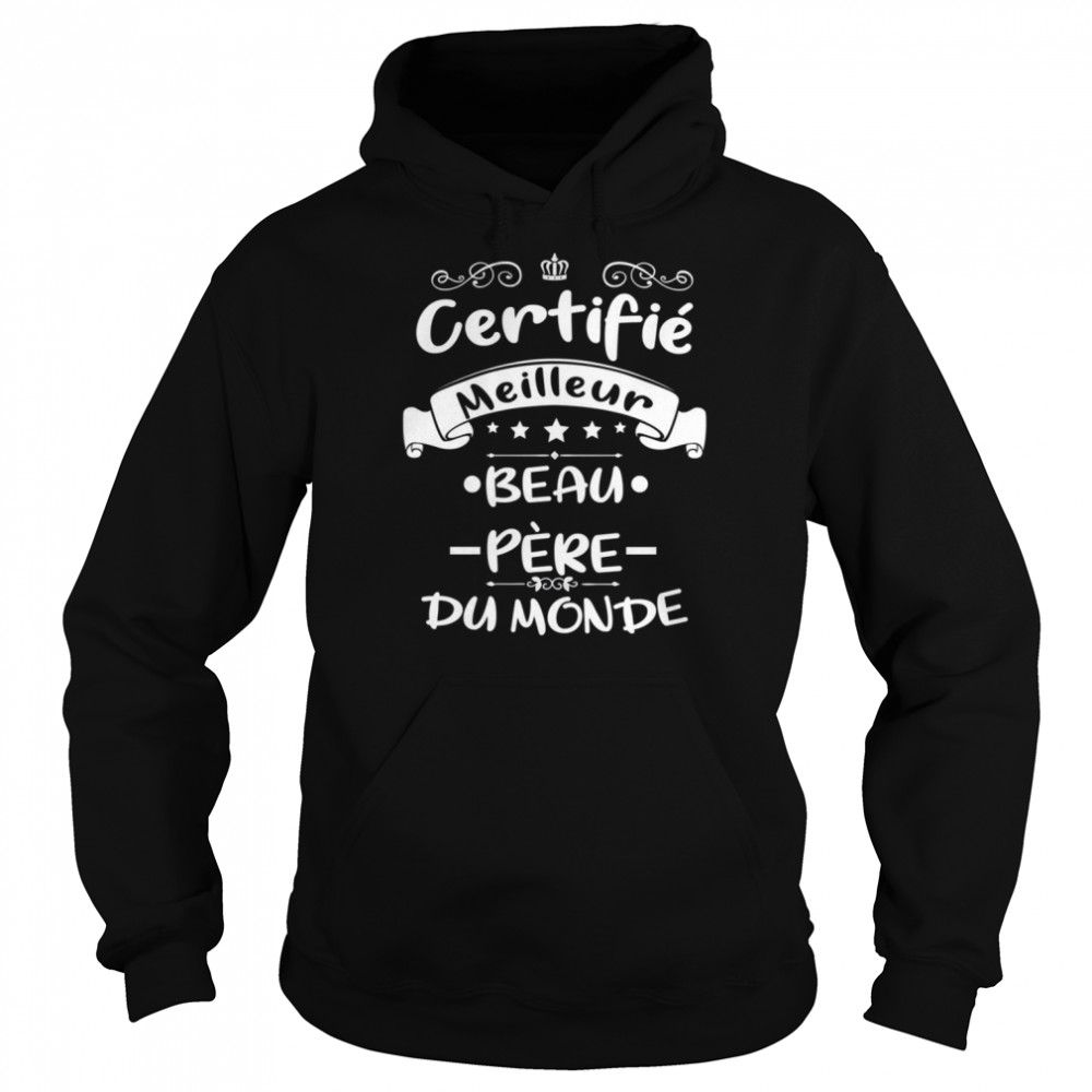 Certifié Meilleur Beau Pe`re Du Monde Cadeau Pour Papa Fete Des Peres  Unisex Hoodie