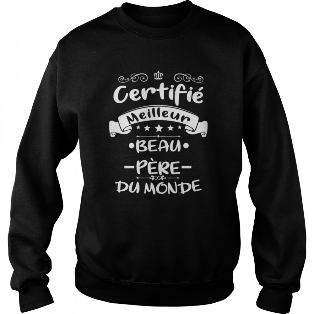 Certifié Meilleur Beau Pe`re Du Monde Cadeau Pour Papa Fete Des Peres  Unisex Sweatshirt