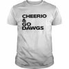 Cheerio And Go Dawgs Shirt Classic Men's T-shirt