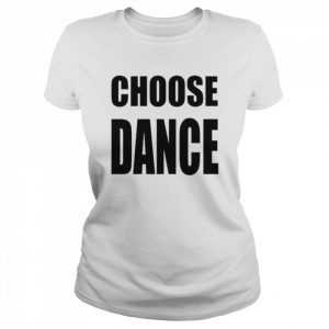 Choose Dance Shirt Classic Women's T-shirt