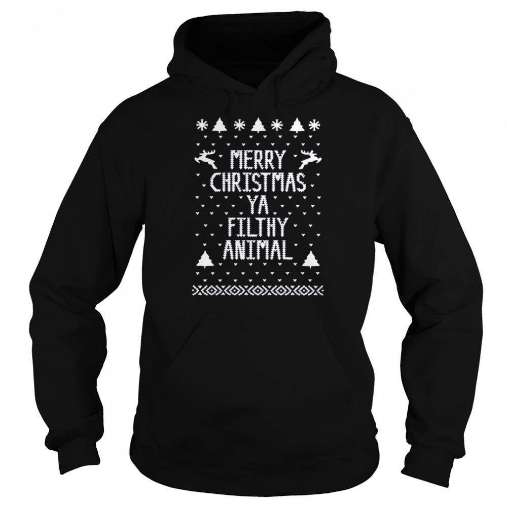 Christmas Ya Filthy Animal Merry Christmas  Unisex Hoodie