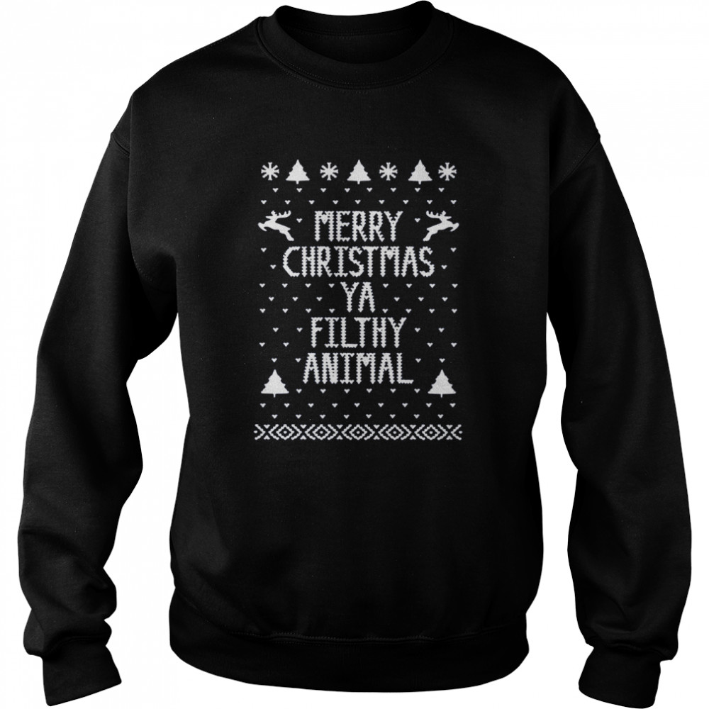 Christmas Ya Filthy Animal Merry Christmas  Unisex Sweatshirt